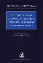 Podstawy prawne odnawialnych źródeł energii i gospodarki odpadami w Polsce - Anna Bohdan