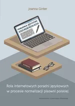 Rola internetowych poradni językowych w procesie normalizacji pisowni polskiej - Joanna Ginter