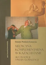 Medycyna komplementarna w Kazachstanie - Danuta Penkala-Gawęcka
