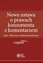 Nowa ustawa o prawach konsumenta z komentarzem - Outlet - Michał Koralewski