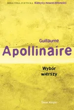 Wybór wierszy - Guillaume Apollinaire
