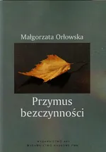 Przymus bezczynności - Outlet - Małgorzata Orłowska
