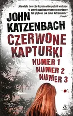 Czerwone Kapturki numer 1, numer 2, numer 3 - John Katzenbach