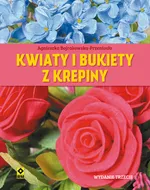 Kwiaty i bukiety z krepiny - Agnieszka Bojrakowska-Przeniosło