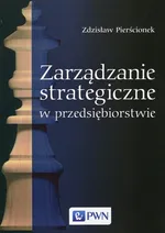 Zarządzanie strategiczne w przedsiębiorstwie - Outlet - Zdzisław Pierścionek