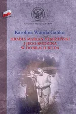 Hrabia Marian Starzeński i jego rodzina w dobrach Ruda - Gańko Karolina Wanda