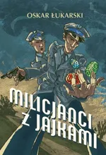 Milicjanci z jajkami - Oskar Łukarski