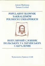 Popularny słownik sakralizmów polskich i ukraińskich - Antoni Markunas
