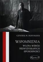 Wspomnienia Wojna wśród niewyzyskanych sposobności - Max Hoffmann
