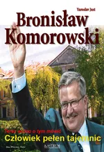 Bronisław Komorowski Człowiek pełen tajemnic - Outlet - Yaroslav Just