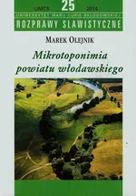Mikrotoponimia powiatu włodawskiego - Marek Olejnik
