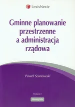 Gminne planowanie przestrzenne a administracja rządowa - Paweł Sosnowski