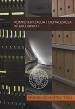 Komputeryzacja i digitalizacja w archiwach