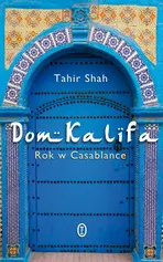Dom Kalifa Rok w Casablance - Tahir Shah