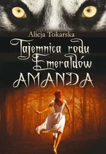 Tajemnica rodu Emeraldów Amanda - Alicja Tokarska