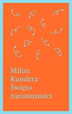 Święto nieistotności - Outlet - Milan Kundera