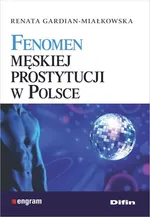 Fenomen męskiej prostytucji w Polsce - Renata Gardian-Miałkowska