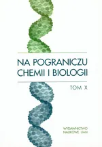 Na pograniczu chemii i biologii Tom X