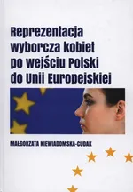 Reprezentacja wyborcza kobiet po wejściu Polski do Unii Europejskiej - Małgorzata Niewiadomska-Cudak