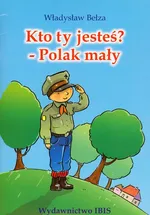 Kto ty jesteś Polak mały - Władysław Bełza