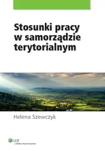 Stosunki pracy w samorządzie terytorialnym - Outlet - Helena Szewczyk