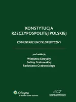 Konstytucja Rzeczypospolitej Polskiej. Komentarz encyklopedyczny - Sabina Grabowska