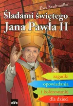 Śladami świętego Jana Pawła II - Ewa Stadtmuller