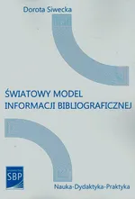 Światowy model informacji bibliograficznej - Dorota Siwecka