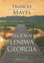 Słodka leniwa Georgia - Frances Mayes