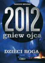 2012 Gniew ojca Tom 2 Dzieci Boga - Outlet - Tadeusz Meszko