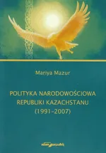 Polityka narodowościowa Republiki Kazachstanu - Mariya Mazur