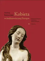 Kobieta w średniowiecznej Europie - Outlet - Andrzej Radzimiński