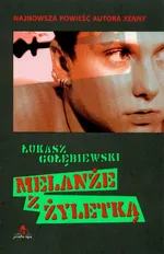 Melanże z żyletką - Łukasz Gołębiewski