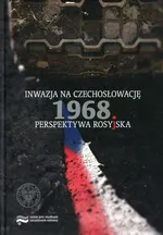 Inwazja na Czechosłowację 1968 Perspektywa rosyjska - Outlet