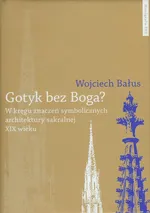 Gotyk bez Boga - Outlet - Wojciech Bałus
