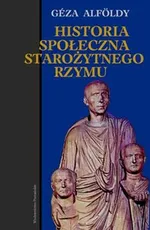 Historia społeczna starożytnego Rzymu - Outlet - Geza Alfoldy