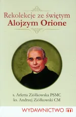 Rekolekcje ze świętym Alojzym Orione - Arletta Ziółkowska