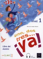 Uno dos tres… ya! 1 Podręcznik - Angeles Palomino Maria