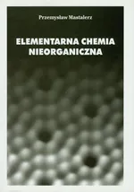 Elementarna chemia nieorganiczna - Outlet - Przemysław Mastalerz