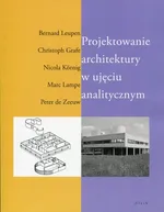 Projektowanie architektury w ujęciu analitycznym - Christoph Grafe