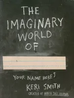 The Imaginary World of - Keri Smith