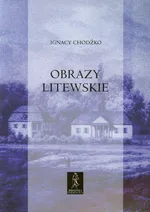 Obrazy litewskie - Outlet - Ignacy Chodźko