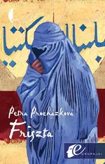 Friszta. Opowieść kabulska - Petra Prochazkova