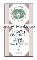 Sprawy osobiste i inne wiersze rozproszone - Jarosław Iwaszkiewicz