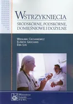 Wstrzyknięcia śródskórne podskórne domięśniowe i dożylne - Wiesława Ciechaniewicz