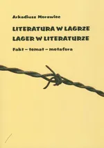 Literatura w Lagrze Lager w literaturze - Arkadiusz Morawiec