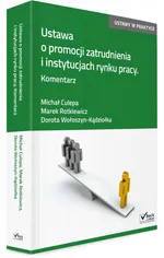 Ustawa o promocji zatrudnienia i instytucjach rynku pracy Komentarz - Michał Culepa