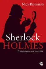 Sherlock Holmes Biografia nieautoryzowana - Outlet - Nick Rennison