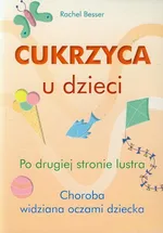 Cukrzyca u dzieci Po drugiej stronie lustra - Rachel Besser