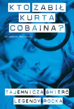 Kto zabił Kurta Cobaina? - Outlet - Ian Halperin